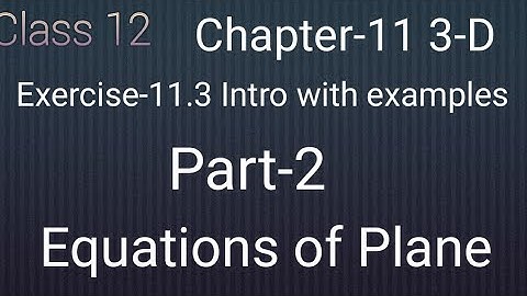 Class 12 maths chapter- 11 3-D :Exercise- 11.3 intro with examples:Equation of plane: proof :Part- 2
