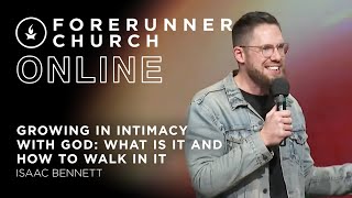 Growing in Intimacy with God: What Is It and How to Walk in It | Isaac Bennett