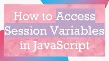 How to Access Session Variables in JavaScript