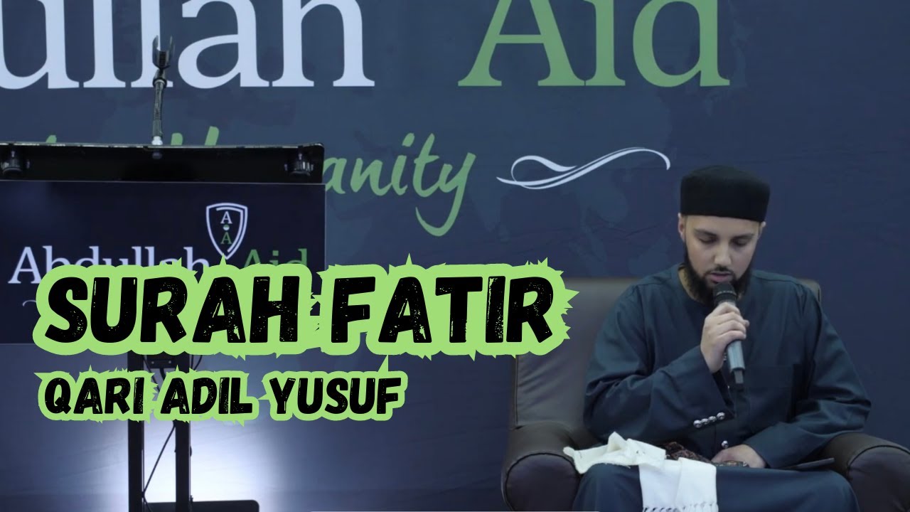 Surah Fatir (Mujawwad) - Qari Adil Yusuf