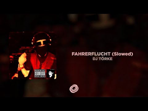 DJ TÖRKE - FAHRERFLUCHT (Slowed)