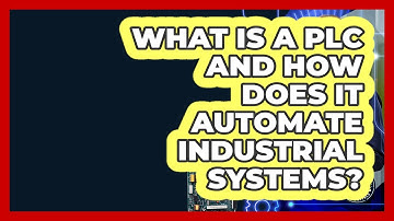 What Is A PLC And How Does It Automate Industrial Systems? - Electrical Engineering Essentials