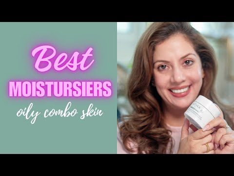 Best Summer Moisturizers for combination to oily skin | Best Moisturizers for Monsoon