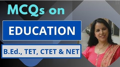 MCQs on "Education" topic : for TET, CTET, NET (Edu)