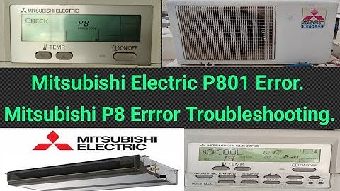Mitsubishi P801 Error Code Troubleshooting. Mitsubishi Electric P8 Error | Mitsubishi P8 Error Code.