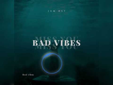 bad vibes ^^^ j3m X r3f.D