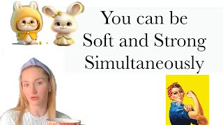 You Can Be Soft and Strong at the Same Time screenshot 2