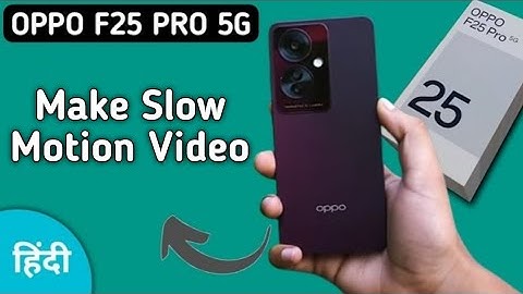 Oppo F25 Pro 5g slow motion video kaise banaye, how to make slow motion video in oppo, camera settin