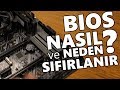 Bios Nasıl Sıfırlanır / Ne Zaman Yapılmalı ?