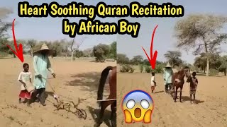Emotional Heart Soothing Quran Recitation By African Boy While His Teacher Is Farming Mashaallah