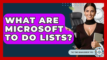What Are Microsoft To Do Lists? - The Time Management Pro