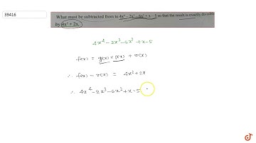 what must be subtracted from `4x^4-2x^3-6x^2+x-5` so that the result is exactly divisible by `4...