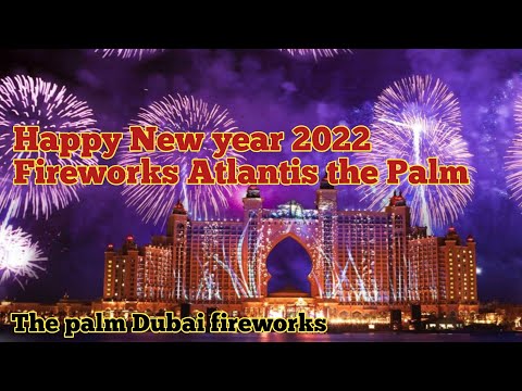 Atlantis The Palm fireworks 2022 / The Palm Jumeirah Fireworks 2022 / Dubai New Year 2022 Fireworks