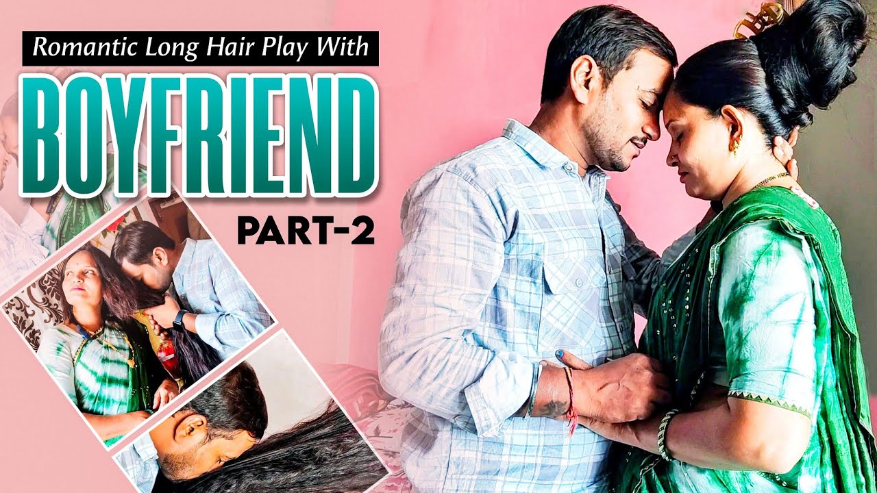 Nishu's Long Hair Play With boyfriend part 2 || Nishu Rapunzel Hair Play Story