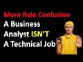 The business analyst is not a technical role