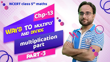 Ways to Multiply and Divide - PART 3 || Class 5 Maths Chapter 13 || Multiply || Multiplication Trick