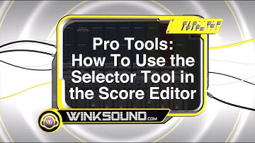 Pro Tools: How To Use the Selector Tool in the Score Editor | WinkSound