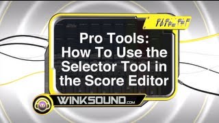 Pro Tools: How To Use the Selector Tool in the Score Editor | WinkSound