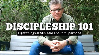 DISCIPLESHIP 101: Eight things JESUS said about it (part one)
