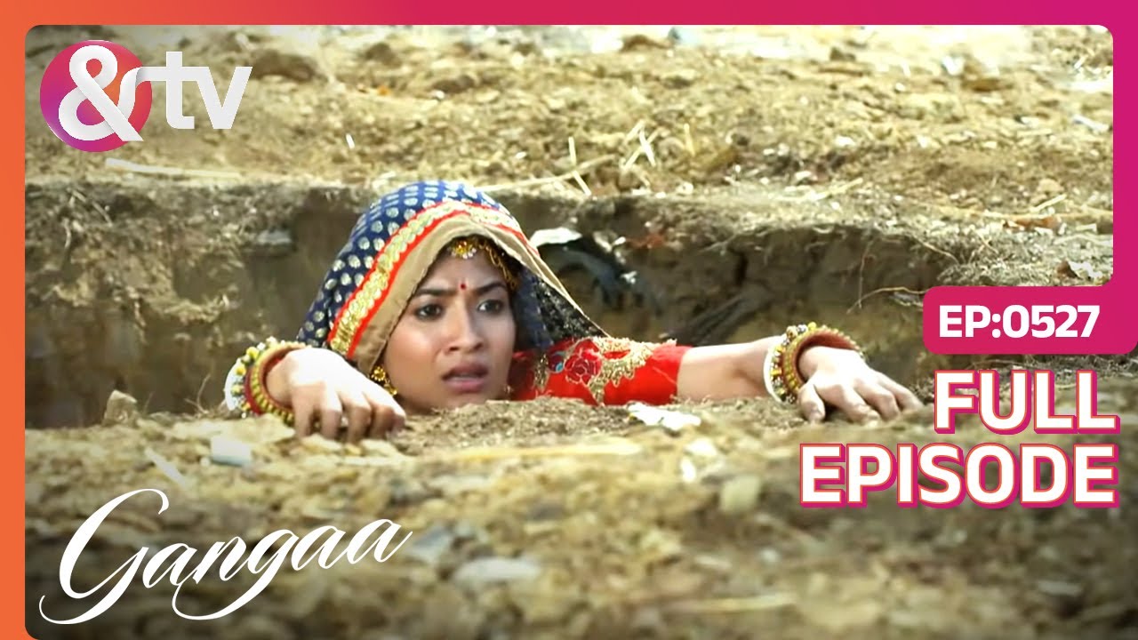 गढ्ढे से बाहर आते ही Ganga को दिखा सांप | Gangaa | Full Ep 527 | @andtvchannel