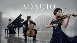 The Adagio That Speaks When Words Fail | Beautiful Adagios for the Soul | Classical Space