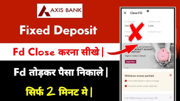 Axis Bank Fixed Deposit Close Kaise Kare | axis bank fd se paisa withdrawal kaise kare 2025