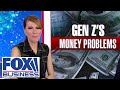 Dagen McDowell: These are Gen Z&#39;s money problems