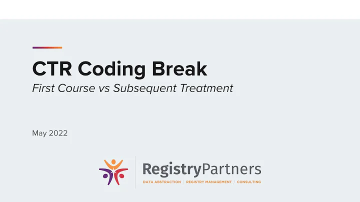 First Course vs Subsequent Treatment - CTR Coding Break (May 2022)