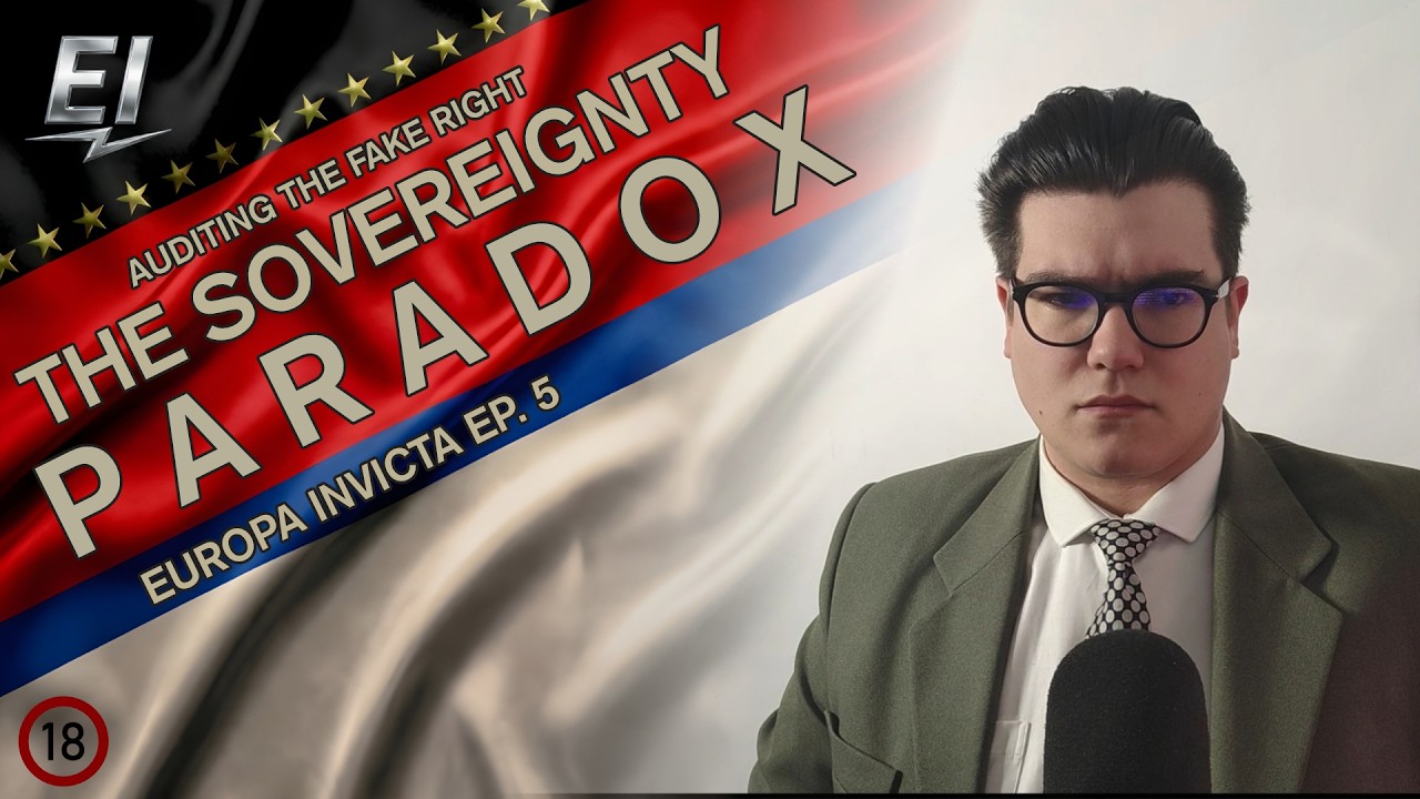 THE SOVEREIGNTY PARADOX: AUDITING THE FAKE RIGHT | EUROPA INVICTA Ep. 005