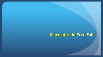 Video 2.04 -- Kinematics in Free Fall