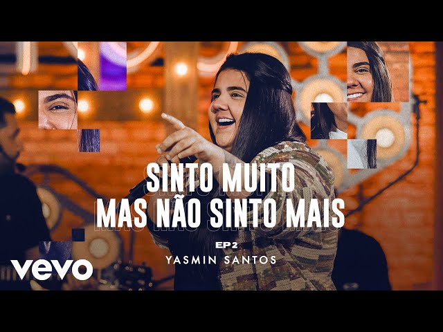 Yasmin Santos - Sinto Muito Mas Nao Sinto Mais