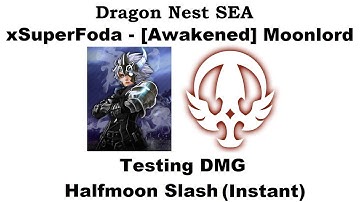 Dragon Nest SEA - DMG Halfmoon Slash (Instant) !!!