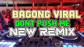 DONT PUSH ME NEW REMIX VIRAL DISCO NONSTOP 2024 || DJ RENIE
