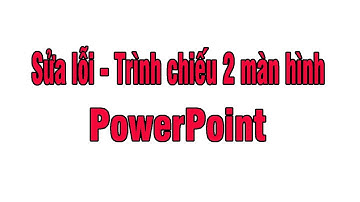 Sửa lỗi trình chiếu hai màn hình PowerPoint ||Thành Trung online School