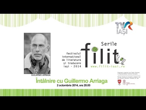 Serile FILIT 2014, Intilnire cu Guillermo Arriaga