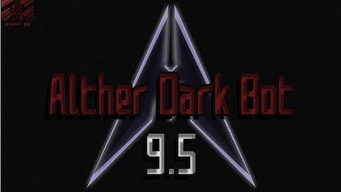 Alther Dark Bot 9.5 | Auto Bot ver.12.1.2 - Beta v.1.0 [New]