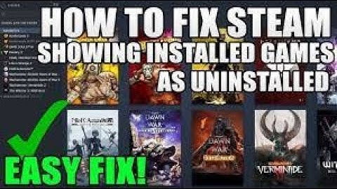 How To Fix Steam Showing Games as Uninstalled (actually simple)