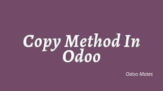 84. Copy Function In Odoo | Copy Attribute In Odoo | Odoo Copy ORM Method