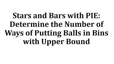 Stars and Bars with PIE: Determine the Number of Ways of Putting Balls in Bins with Upper Bound