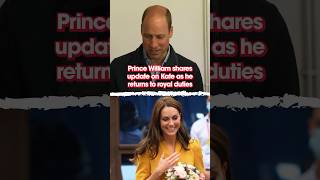 Prince William shares update on Kate as he returns to royal duties