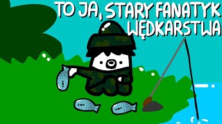 TO JA, STARY FANATYK WĘDKARSTWA