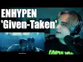 ENHYPEN IS HERE! | 'Given-Taken' MV Reaction