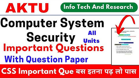 CSS Aktu Important Questions, CSS Important Questions, Computer System Security Important Que Aktu