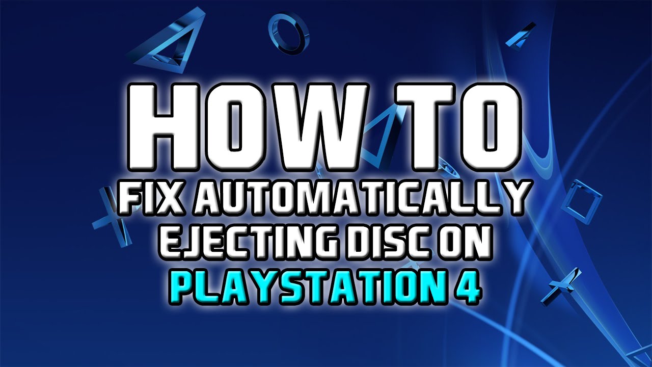 Fix PS4 Automatically Ejecting Disc - YouTube