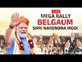 Live       pm modi in belgaum  loksabhaelection2024