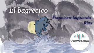 El bagrecico  | Francisco Izquierdo Ríos | Audiocuento (adaptación)