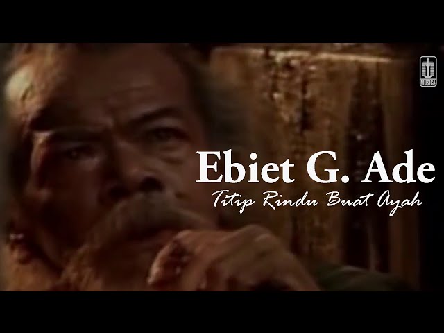 Ebiet G. Ade - Titip Rindu Buat Ayah (Remastered Audio) class=