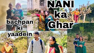 NANI ka Ghar|| Bachpan ki yaadein|| Mummy ki stories 🤗|| #familyvlog #nanikaghar #uttarakhandvlogs