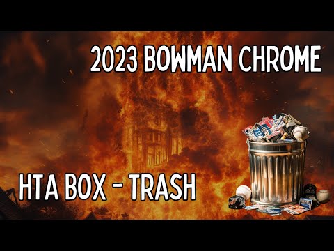 2023 Bowman Chrome® Baseball - HTA Box ---- Dumpster Fire Trash