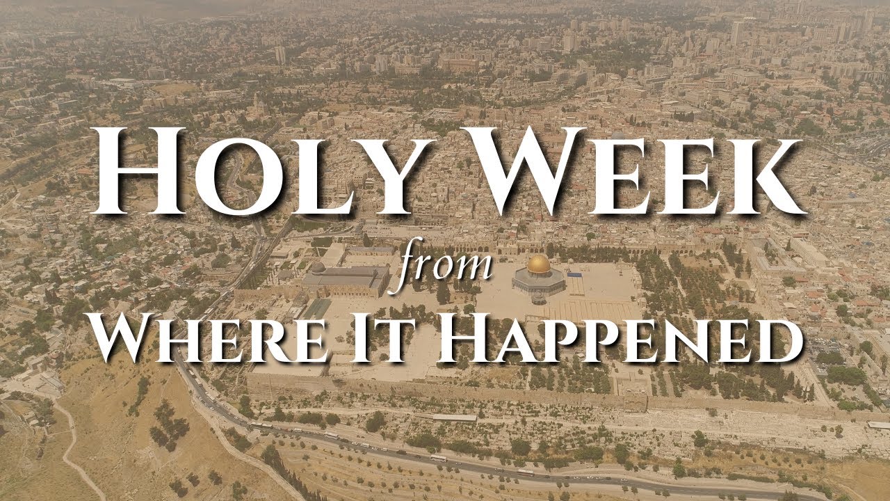 Holy Week: Where it Happened - YouTube